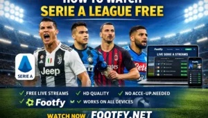 How to Watch Serie A League Free | Live Serie A Streaming on Footfy